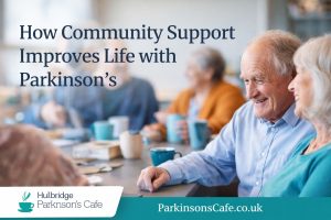 How Community Support Helps People Living with Parkinsons - PCUK