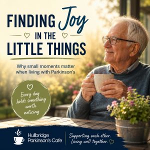 Finding Joy in the Little Things When Living with Parkinson’s - PCUK